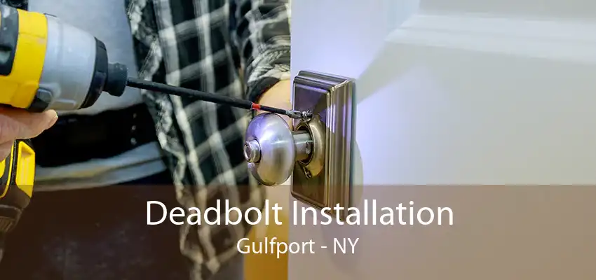 Deadbolt Installation Gulfport - NY