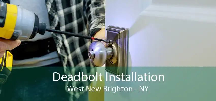 Deadbolt Installation West New Brighton - NY