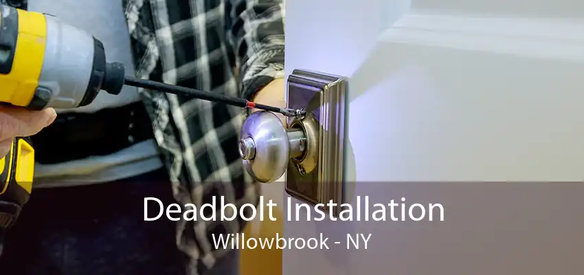 Deadbolt Installation Willowbrook - NY