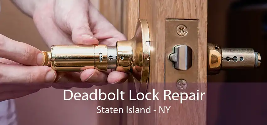 Deadbolt Lock Repair Staten Island - NY