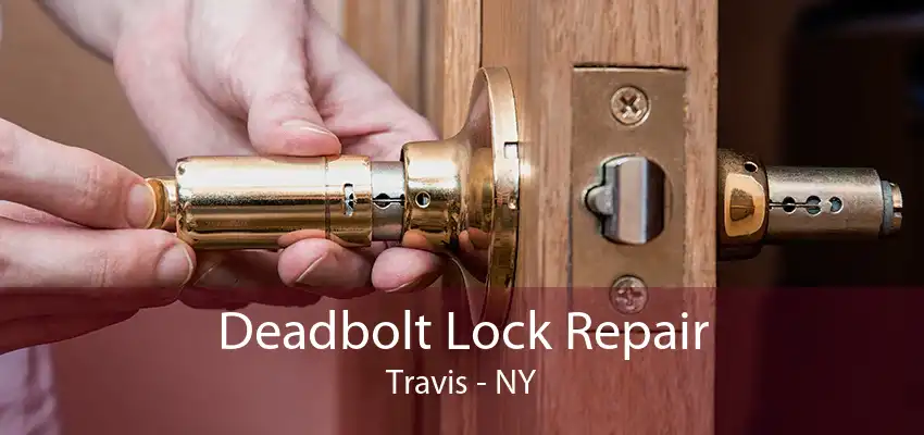 Deadbolt Lock Repair Travis - NY