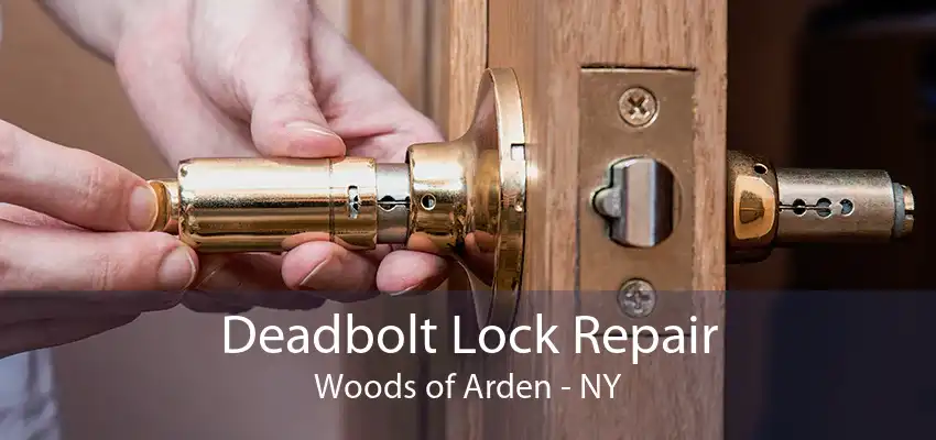 Deadbolt Lock Repair Woods of Arden - NY