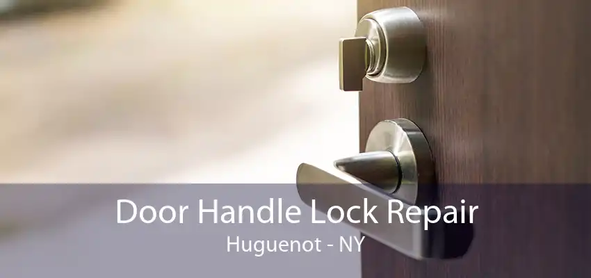 Door Handle Lock Repair Huguenot - NY