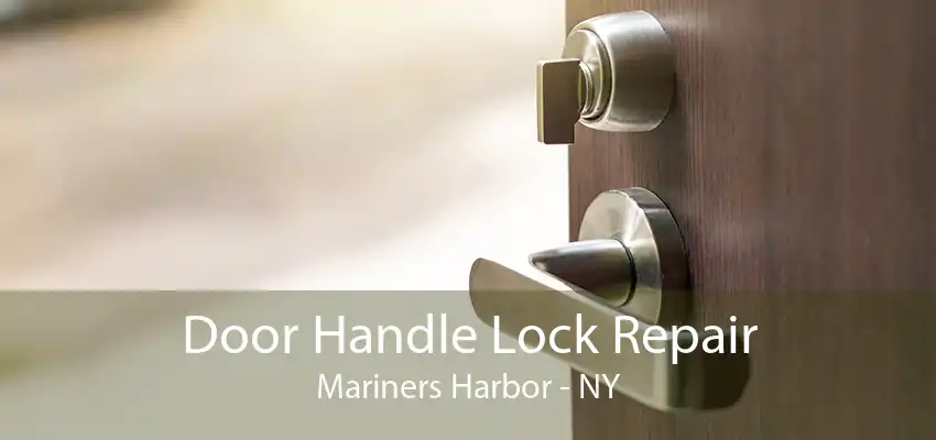 Door Handle Lock Repair Mariners Harbor - NY