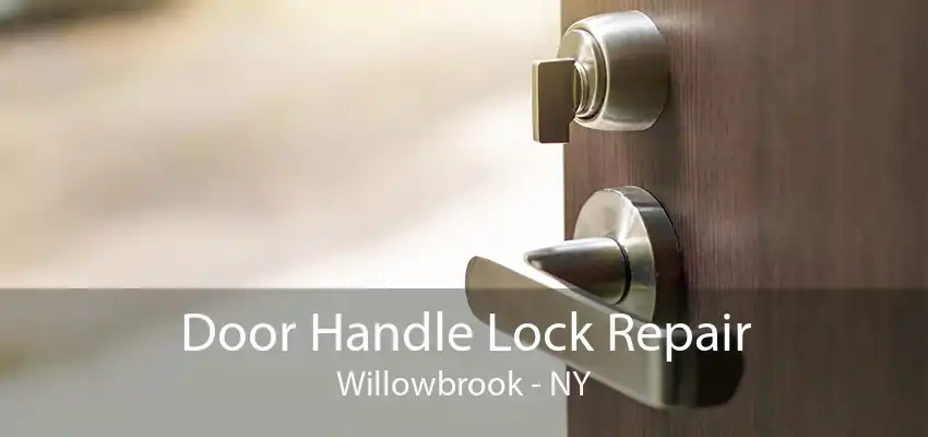 Door Handle Lock Repair Willowbrook - NY