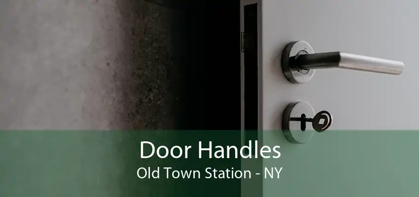 Door Handles Old Town Station - NY