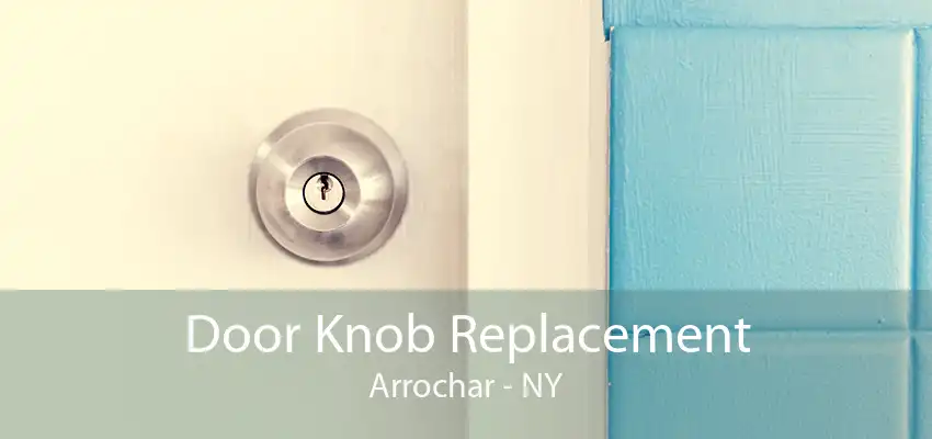 Door Knob Replacement Arrochar - NY