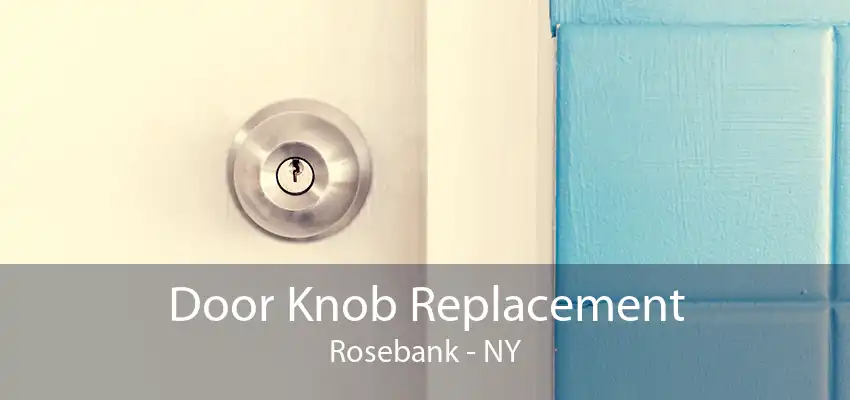 Door Knob Replacement Rosebank - NY