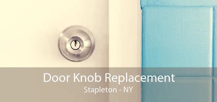 Door Knob Replacement Stapleton - NY