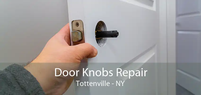 Door Knobs Repair Tottenville - NY