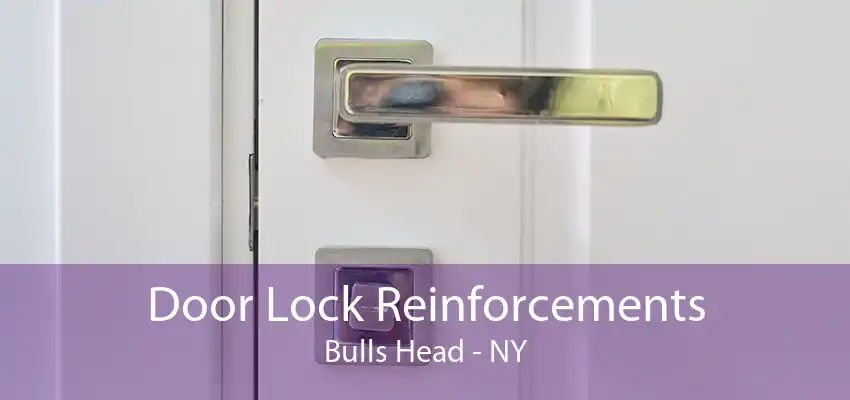 Door Lock Reinforcements Bulls Head - NY