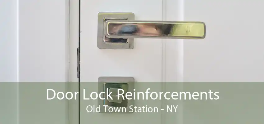 Door Lock Reinforcements Old Town Station - NY