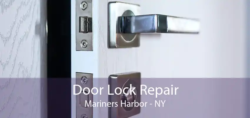 Door Lock Repair Mariners Harbor - NY