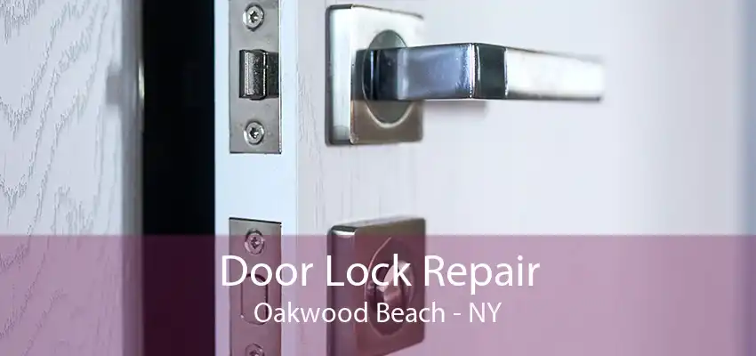 Door Lock Repair Oakwood Beach - NY