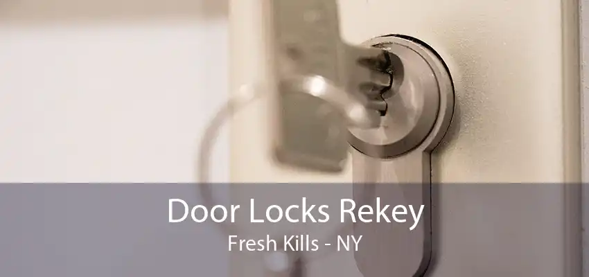 Door Locks Rekey Fresh Kills - NY