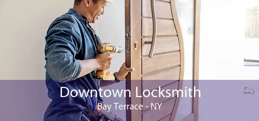 Downtown Locksmith Bay Terrace - NY