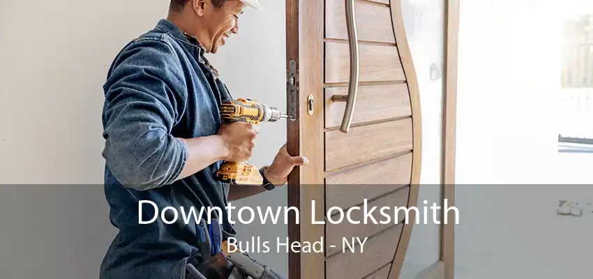 Downtown Locksmith Bulls Head - NY