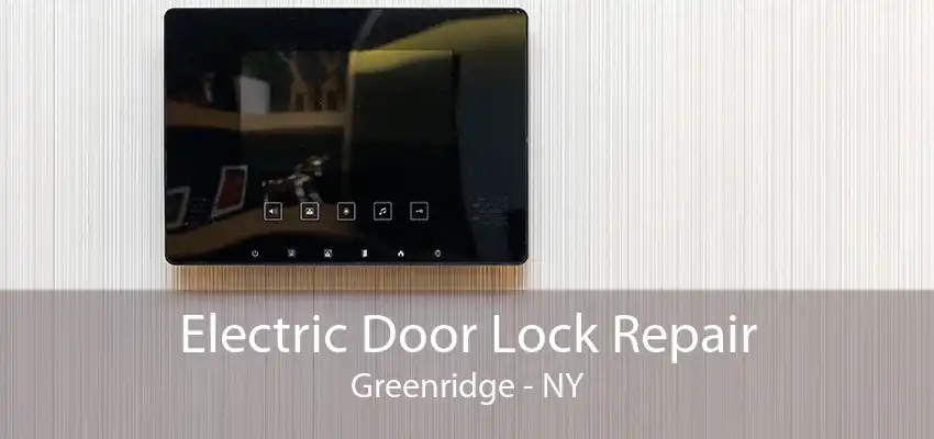 Electric Door Lock Repair Greenridge - NY