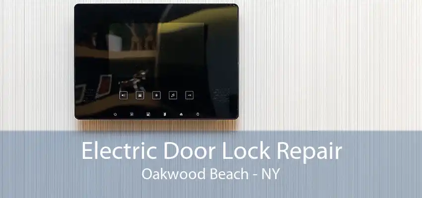 Electric Door Lock Repair Oakwood Beach - NY