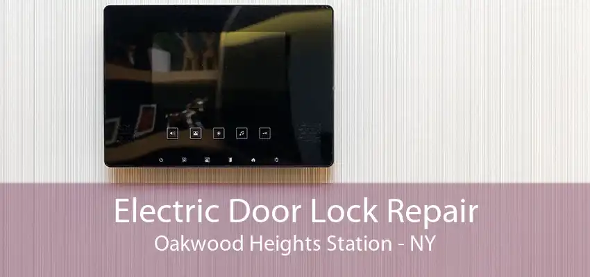 Electric Door Lock Repair Oakwood Heights Station - NY