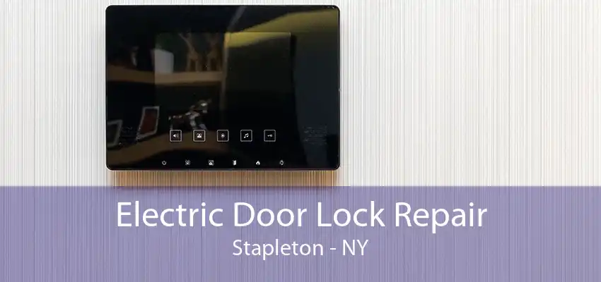 Electric Door Lock Repair Stapleton - NY