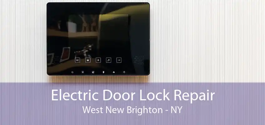 Electric Door Lock Repair West New Brighton - NY