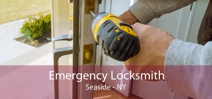 Emergency Locksmith Seaside - NY