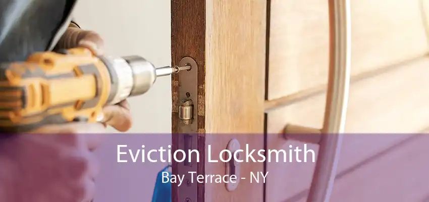 Eviction Locksmith Bay Terrace - NY