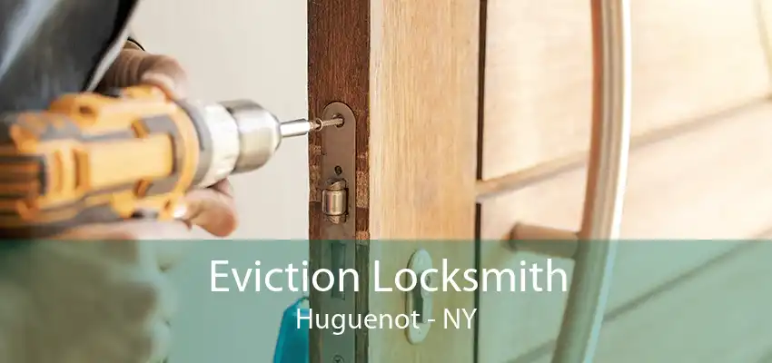 Eviction Locksmith Huguenot - NY