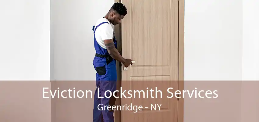 Eviction Locksmith Services Greenridge - NY