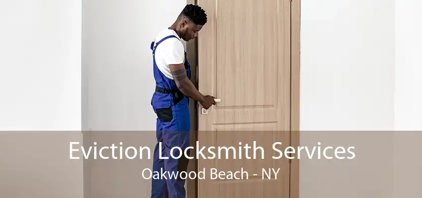 Eviction Locksmith Services Oakwood Beach - NY