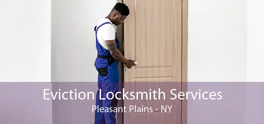 Eviction Locksmith Services Pleasant Plains - NY