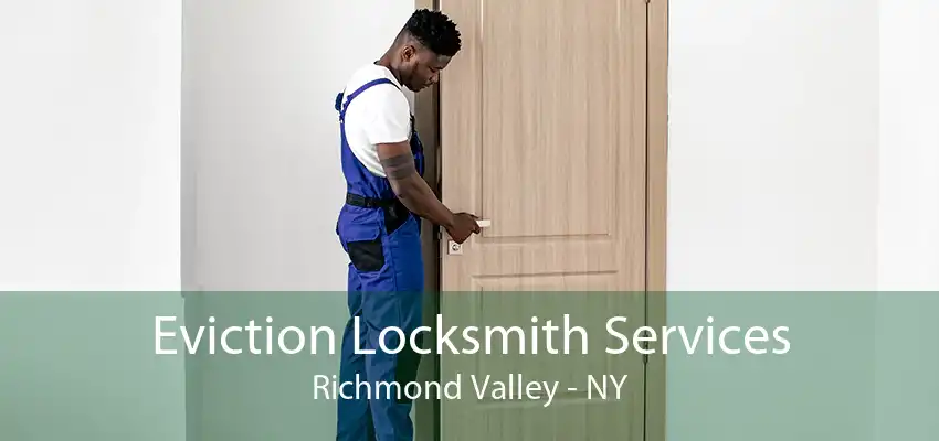 Eviction Locksmith Services Richmond Valley - NY