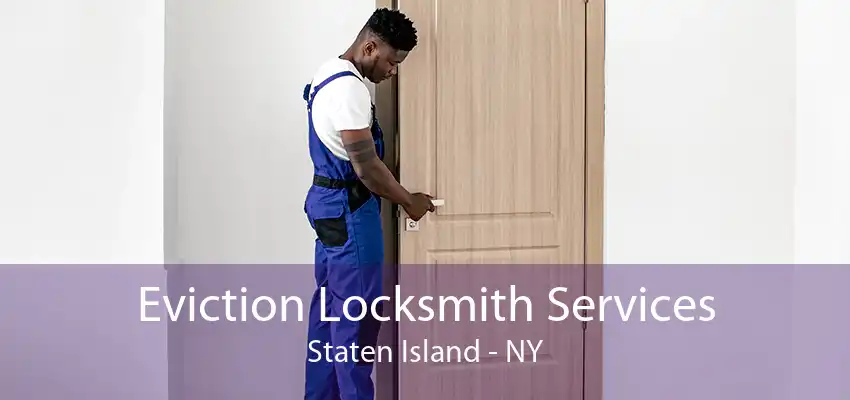 Eviction Locksmith Services Staten Island - NY