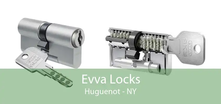 Evva Locks Huguenot - NY