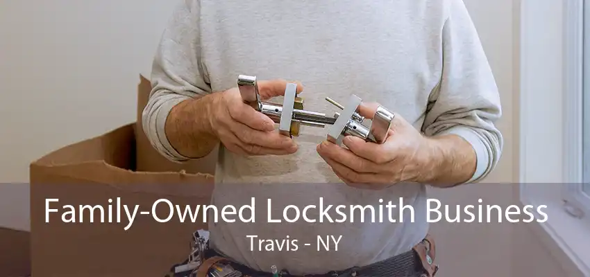 Family-Owned Locksmith Business Travis - NY