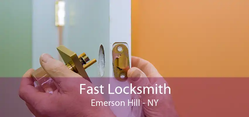 Fast Locksmith Emerson Hill - NY