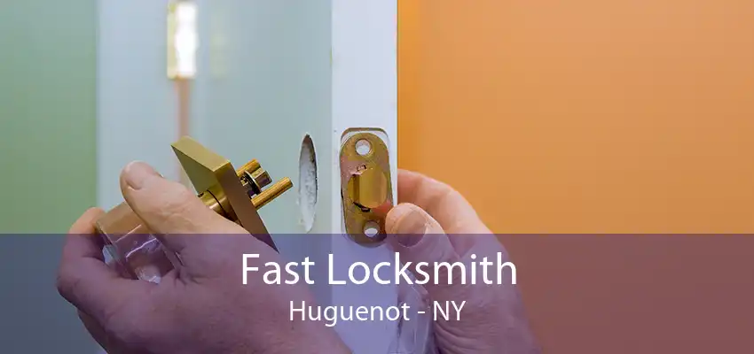 Fast Locksmith Huguenot - NY