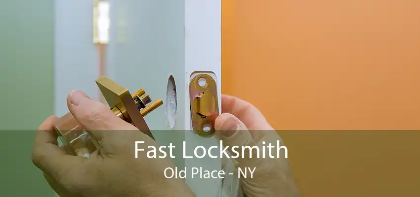 Fast Locksmith Old Place - NY