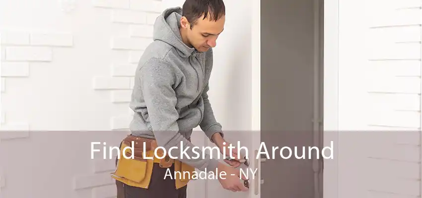 Find Locksmith Around Annadale - NY