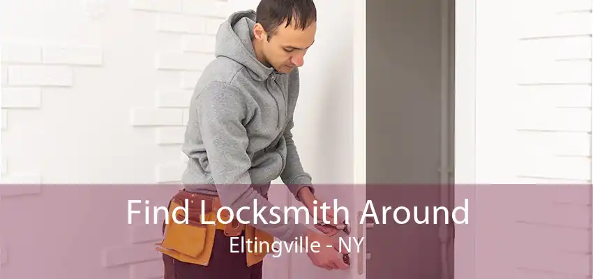 Find Locksmith Around Eltingville - NY