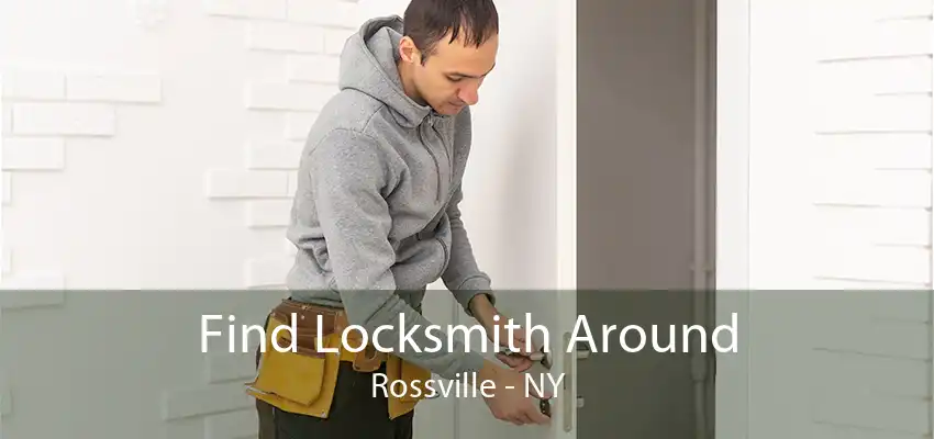 Find Locksmith Around Rossville - NY