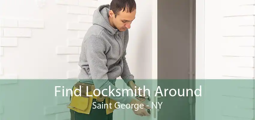 Find Locksmith Around Saint George - NY