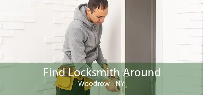 Find Locksmith Around Woodrow - NY