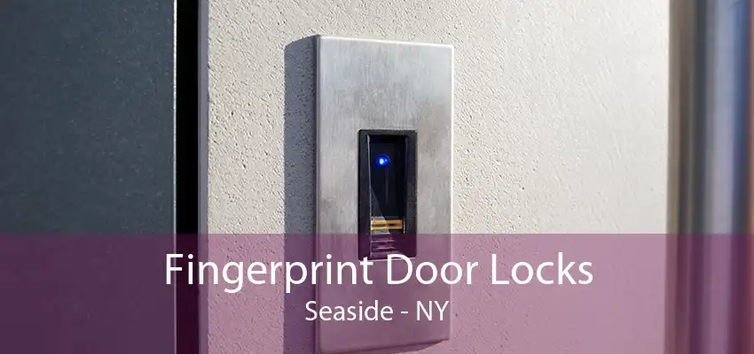 Fingerprint Door Locks Seaside - NY