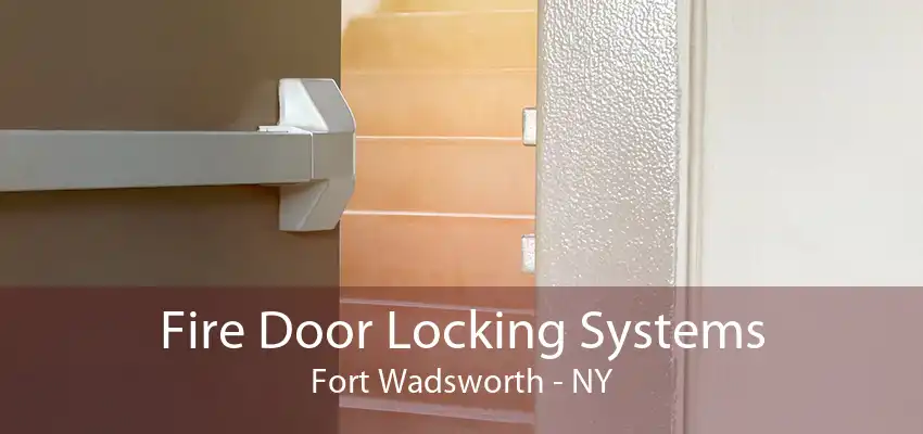 Fire Door Locking Systems Fort Wadsworth - NY