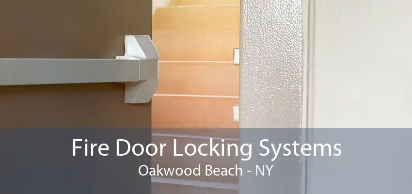 Fire Door Locking Systems Oakwood Beach - NY