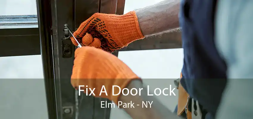 Fix A Door Lock Elm Park - NY