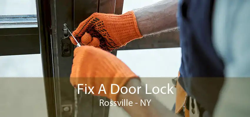 Fix A Door Lock Rossville - NY