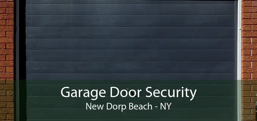 Garage Door Security New Dorp Beach - NY